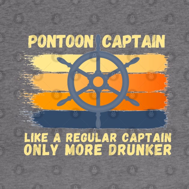 Pontoon Captain Like A Regular Captain Only More Drunker #2 by JustBeSatisfied